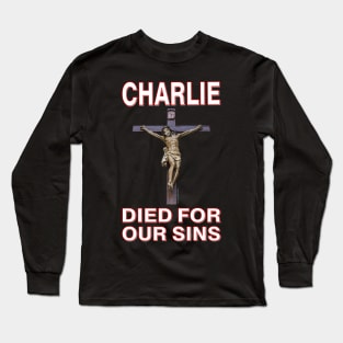 Charlie Died For Our Sins ~ Crucifix Long Sleeve T-Shirt